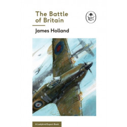 The Battle of Britain: Book 2 of the Ladybird Expert History of the Second World War