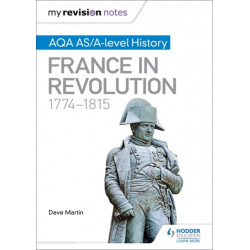 My Revision Notes: AQA AS/A-level History: France in Revolution, 1774–1815