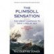 The Plimsoll Sensation: The Great Campaign to Save Lives at Sea