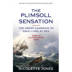 The Plimsoll Sensation: The Great Campaign to Save Lives at Sea