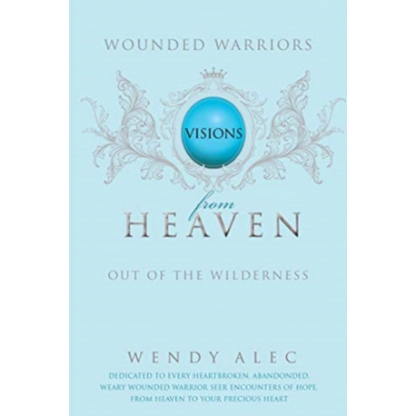 Wounded Warriors: Visions from Heaven