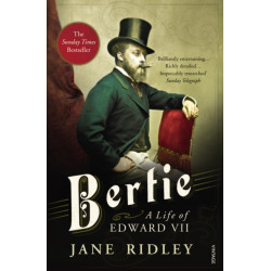 Bertie: A Life of Edward VII