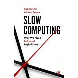 Slow Computing: Why We Need Balanced Digital Lives