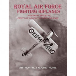 Royal Air Force Fighting Biplanes: A Pictorial History of Front-Line Aircraft between the Wars