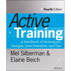 Active Training: A Handbook of Techniques, Designs, Case Examples, and Tips