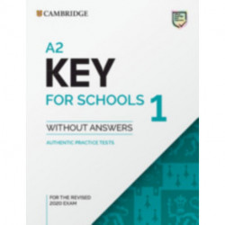 A2 Key for Schools 1 for the Revised 2020 Exam Student's Book without Answers: Authentic Practice Tests