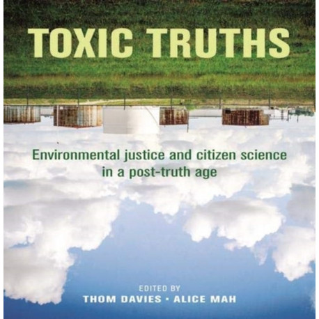 Toxic Truths: Environmental Justice and Citizen Science in a Post-Truth Age