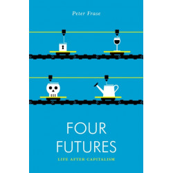 Four Futures: Life After Capitalism