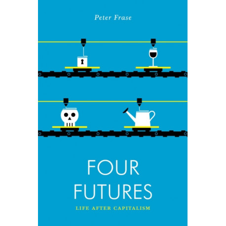 Four Futures: Life After Capitalism
