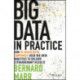 Big Data in Practice: How 45 Successful Companies Used Big Data Analytics to Deliver Extraordinary Results