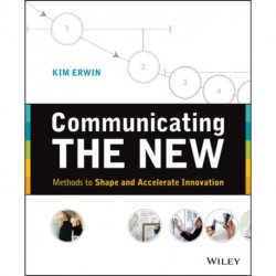 Communicating The New: Methods to Shape and Accelerate Innovation