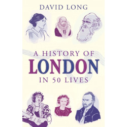 A History of London in 50 Lives