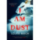 I Am Dust