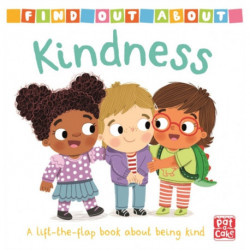 Find Out About: Kindness: A lift-the-flap board book about being kind