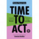 Time to Act: A Resource Book by the Christians in Extinction Rebellion