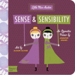 Sense and Sensibility: A BabyLit® Opposites Primer