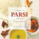 The Art of Parsi Cooking: Reviving an Ancient Cuisine