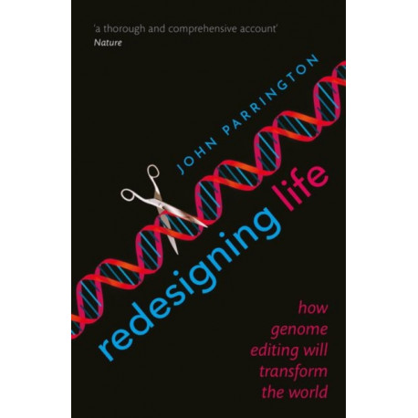 Redesigning Life: How genome editing will transform the world