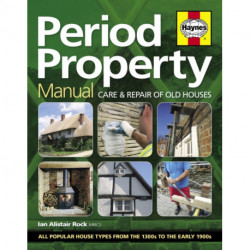 Period Property Manual: Care & repair of old houses