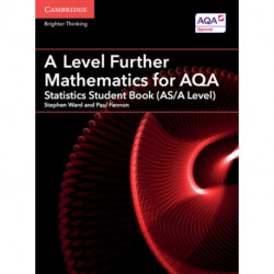 A Level Further Mathematics for AQA Statistics Student Book (AS/A Level)