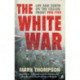 The White War: Life and Death on the Italian Front, 1915-1919
