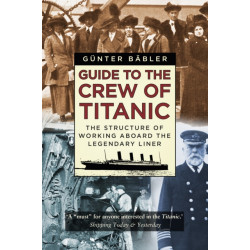 Guide to the Crew of Titanic: The Structure of Working Aboard the Legendary Liner