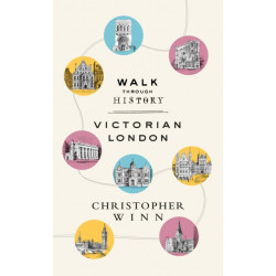 Walk Through History: Discover Victorian London