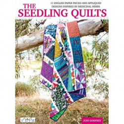 The Seedling Quilts: 11 English Paper Pieced and Appliqued Designs Inspired by Medicinal Herbs