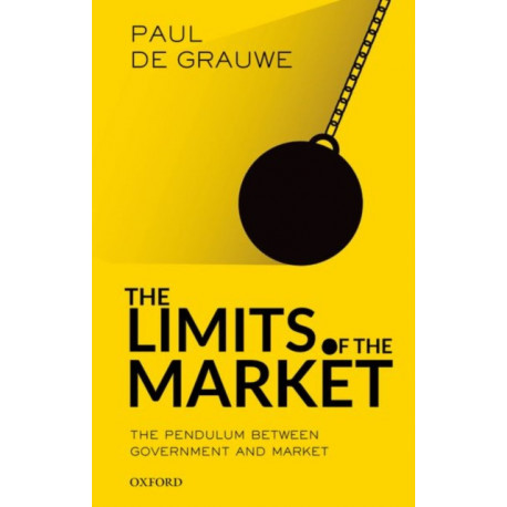 The Limits of the Market: The Pendulum Between Government and Market