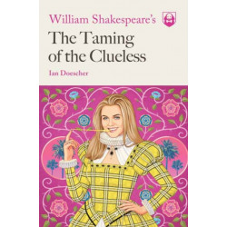 William Shakespeare's The Taming of the Clueless