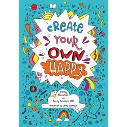 Create your own happy: Activities to Boost Children’s Happiness and Emotional Resilience