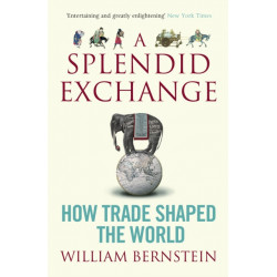 A Splendid Exchange: How Trade Shaped the World
