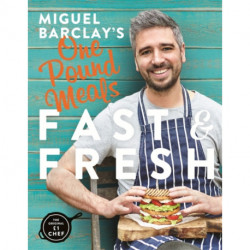 Miguel Barclay's FAST & FRESH One Pound Meals: Delicious Food For Less