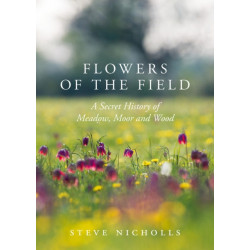Flowers of the Field: Meadow, Moor and Woodland