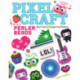 Pixel Craft with Perler Beads: More Than 50 Super Cool Patterns: Patterns for Hama, Perler, Pyssla, Nabbi, and Melty Beads