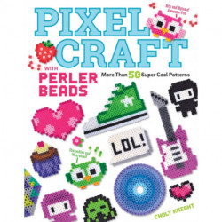 Pixel Craft with Perler Beads: More Than 50 Super Cool Patterns: Patterns for Hama, Perler, Pyssla, Nabbi, and Melty Beads