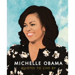 Michelle Obama: Quotes to Live By