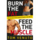 Burn the Fat, Feed the Muscle: The Simple, Proven System of Fat Burning for Permanent Weight Loss, Rock-Hard Muscle and a Turbo-Charged Metabolism