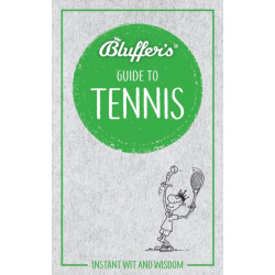 Bluffer's Guide to Tennis: Instant Wit & Wisdom
