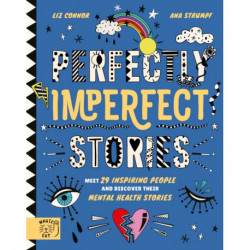 Perfectly Imperfect Stories: Meet 29 inspiring people and discover their mental health stories