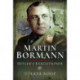 Martin Bormann: Hitler's Executioner