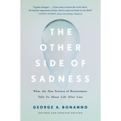 The Other Side of Sadness (Revised): What the New Science of Bereavement Tells Us About Life After Loss