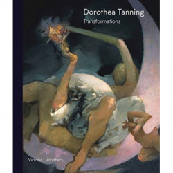 Dorothea Tanning: Transformations