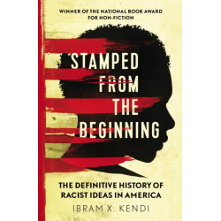 Stamped from the Beginning: The Definitive History of Racist Ideas in America
