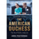 The American Duchess: The Real Wallis Simpson