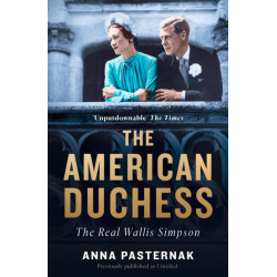 The American Duchess: The Real Wallis Simpson