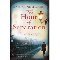 The Hour of Separation: From the bestselling author of Richard & Judy book club pick, The Rose of Sebastopol