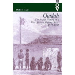 Ouidah: The Social History of a West African Slaving Port 1727-1892