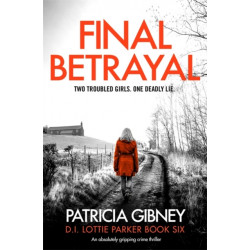 Final Betrayal: An absolutely gripping crime thriller