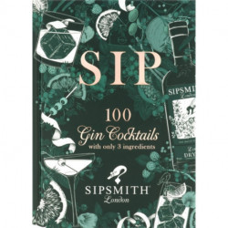 Sipsmith: Sip: 100 gin cocktails with only three ingredients